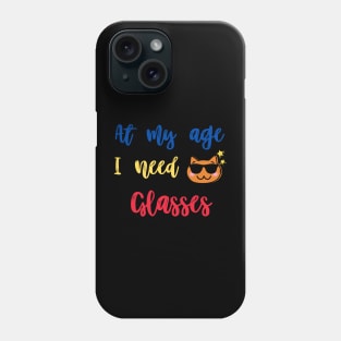 At my age i need glasses,funny cat Phone Case