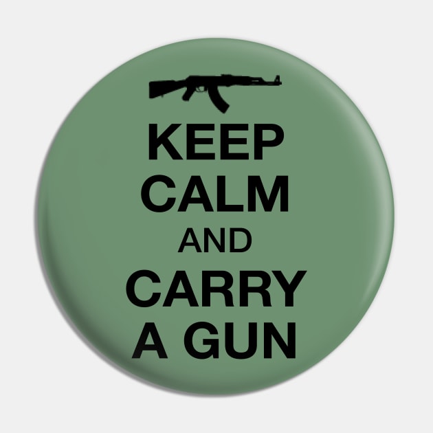 Keep Calm And Carry A Gun Pin by JakeRhodes