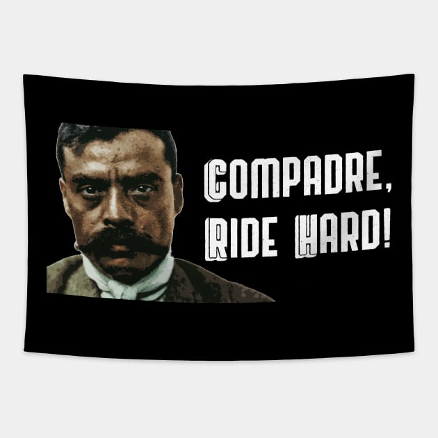 Compadre Ride Hard Zapata Funny Wear For Bikers Tapestry by TruckerJunk