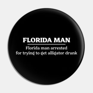 Florida Man Drunk Gator Pin