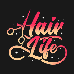 Hairstylist Salon Hairdresser Stylist Scissor Hair Life T-Shirt