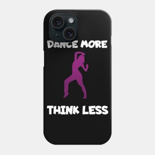 Dance more think less women Phone Case