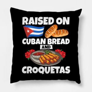 Raised on Cuban Bread & Croquetas cuban food Pillow