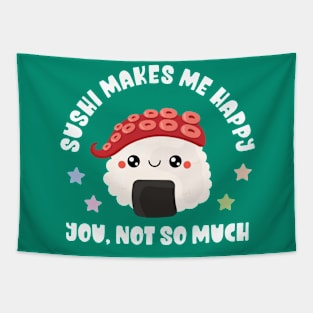 Kawaii Sushi Makes Me Happy, You Not So Much - Funny Tapestry