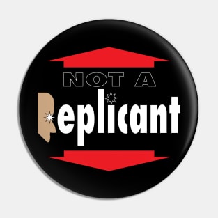 Not a Replicant Pin