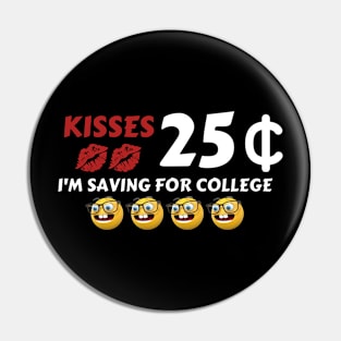 Kisses, 25 Cent, I'm saving for college - Valentine's Day Pin