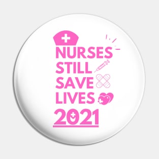 Nurses still save lives 2021 Pin