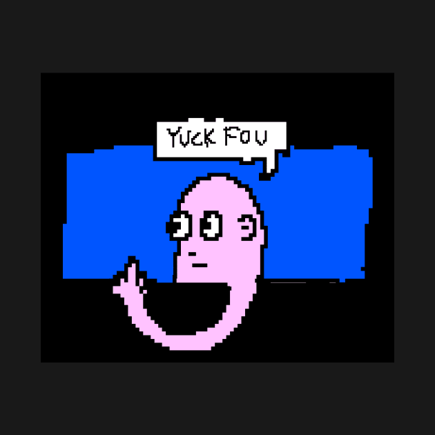 Yuck fou by Wahidmantup