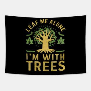 Leaf Me Alone I'm With Trees Tapestry