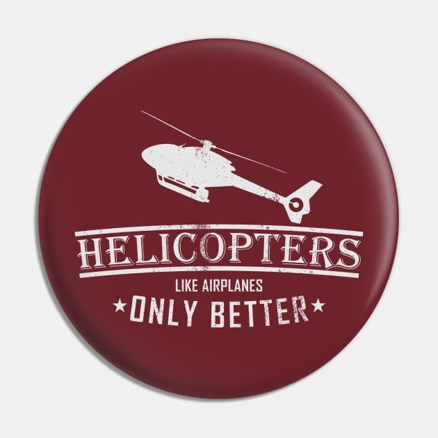 Helicopters Like Airplanes Only Better (distressed) Pin by TCP