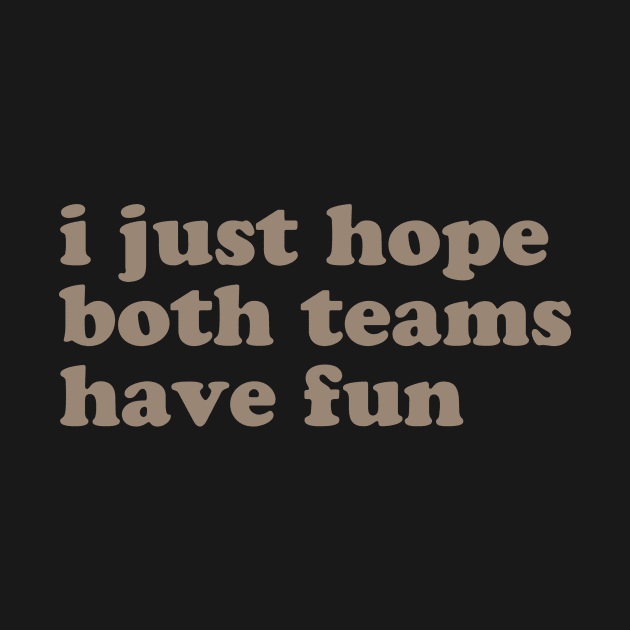 i just hope both teams have fun by christinamedeirosdesigns