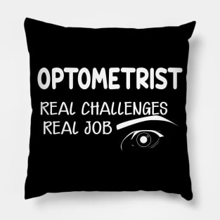 Optometrist - Real Challenges real job Pillow