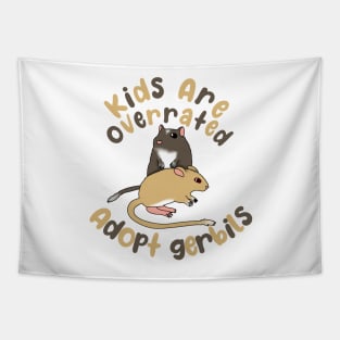 Kids are overrated adopt gerbils Tapestry