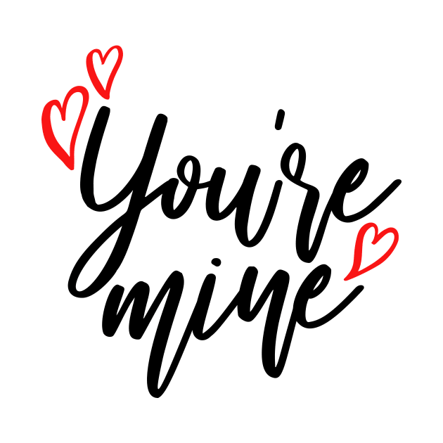 You are mine by Coral Graphics