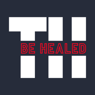 TH Be Healed - red T-Shirt