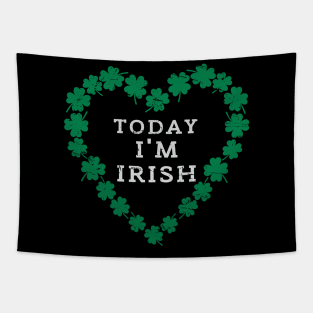 TODAY I'M IRISH St. Patrick's Day  Funny Tapestry