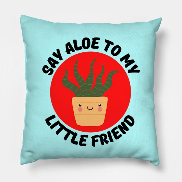 Say Aloe To My Little Friend | Gardener Pun Pillow by Allthingspunny