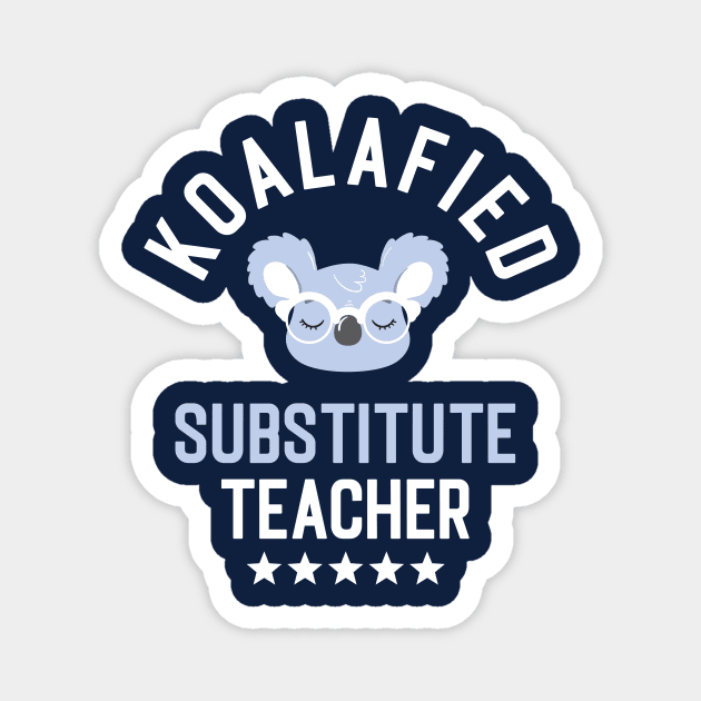 Koalafied Substitute Teacher - Funny Gift Idea for Substitute Teachers Magnet by BetterManufaktur