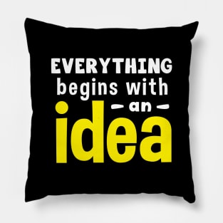 Everything begins with an idea text Pillow