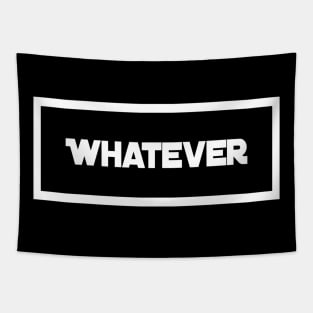 Whatever | Funny Sarcasm Design | Sarcastic gift Tapestry