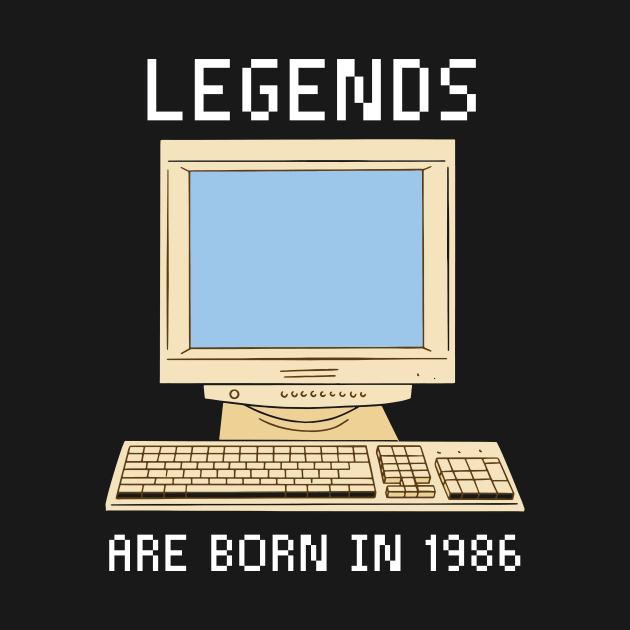 Legends are born in 1986 Funny Birthday. by QuentinD