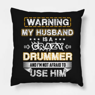 Warning My Husband is a Crazy Drummer Pillow