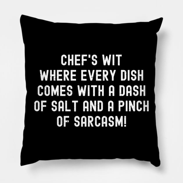 Chef's Wit Where Every Dish Comes with a Dash of Salt and a Pinch of Sarcasm! Pillow by trendynoize