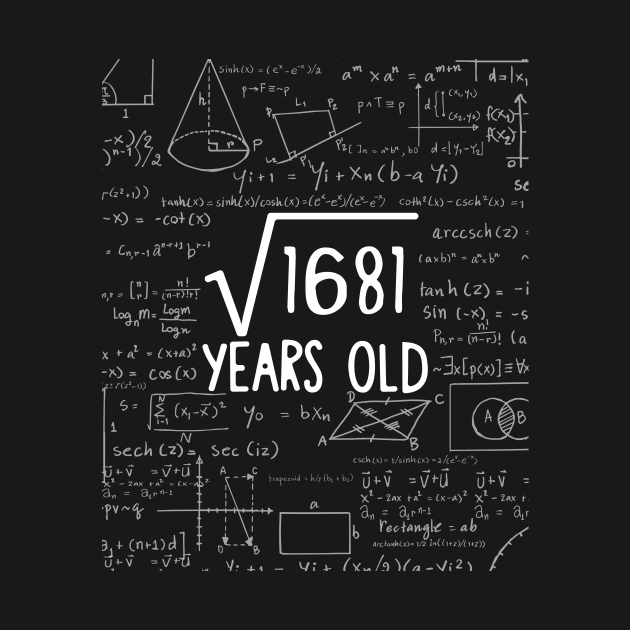 Square Root of 1681: 41th Birthday 41 Years Old T-Shirt by johnii1422