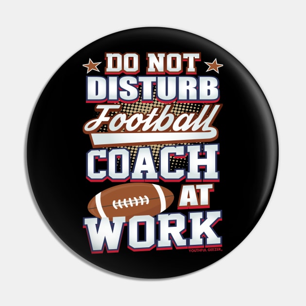 Do Not Disturb Football Coach At Work Pin by YouthfulGeezer