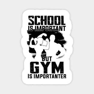 funny School Is Important But Gym Is Importanter athletes aesthetic Magnet