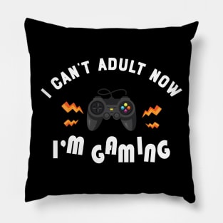 Gamer - I can't adult now I'm gaming Pillow