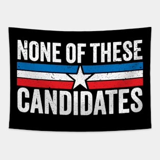 None of These Candidates 2024 Funny Election 2024 USA Tapestry