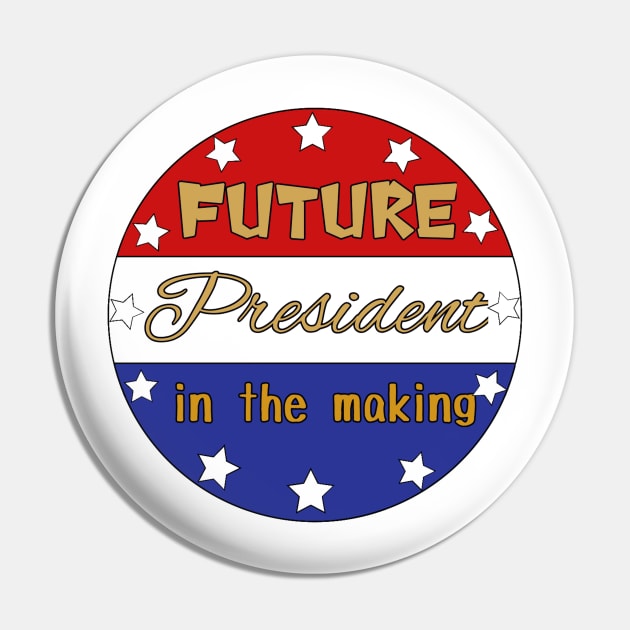 Future President Pin by madagan11