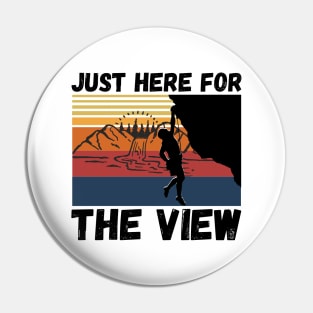 Just Here For The View Funny Mountain Climber Pin