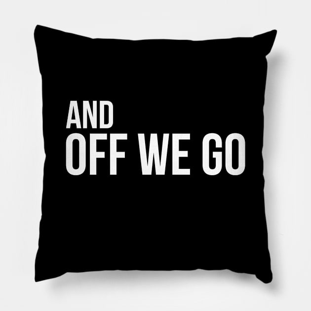 And Off We Go! Pillow by FandomTrading