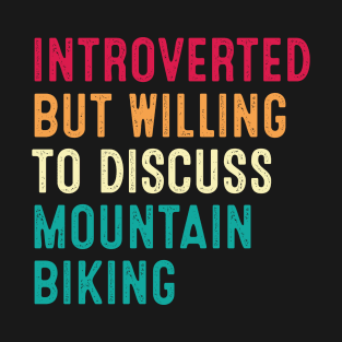 Introverted But Willing To Discuss Mountain Biking Retro Vintage T-Shirt