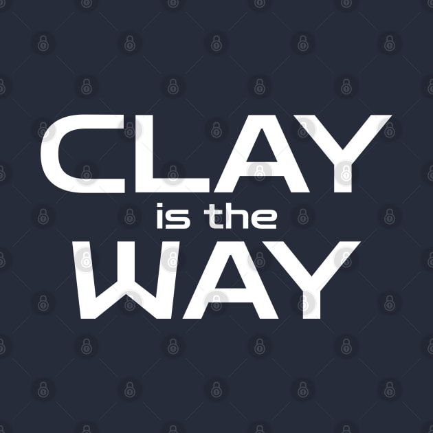 Clay is the Way by ClaystheWayCA