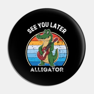 See you later alligator - retro Pin