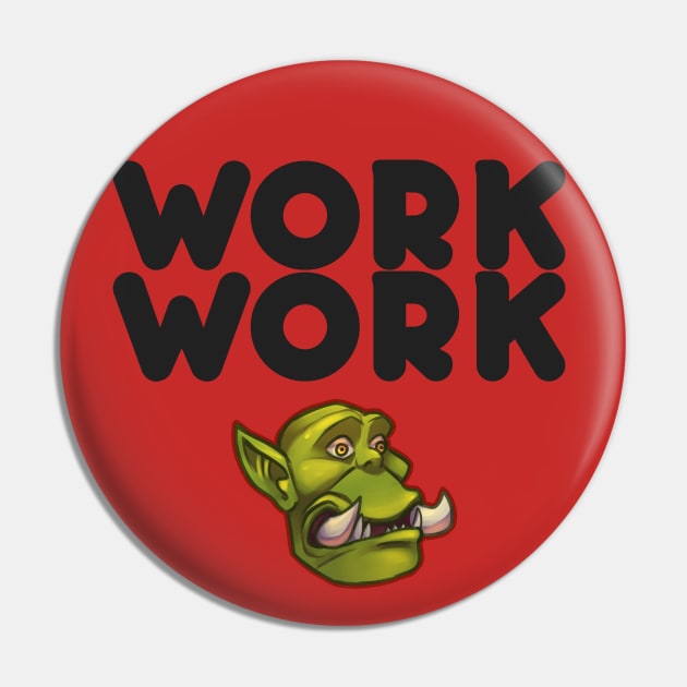 Work Work Pin by ShiVoodoo