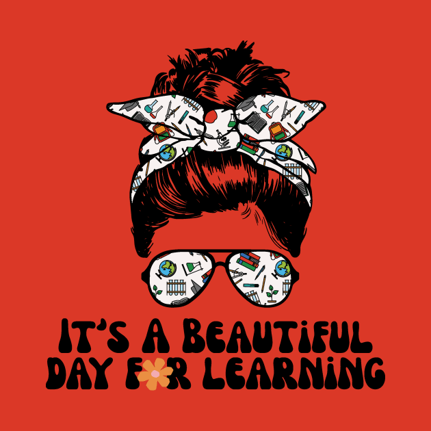 It's A Beautiful Day For Learning Messy Bun by Teewyld