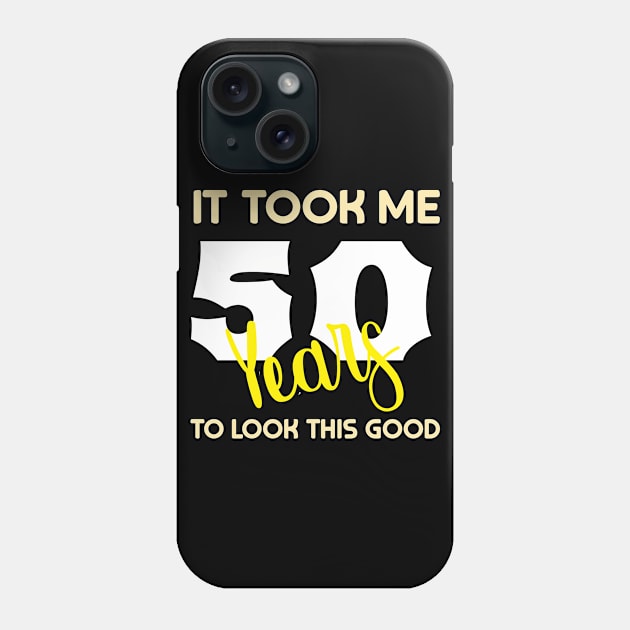 It took me 50 years to look this good Phone Case by GronstadStore