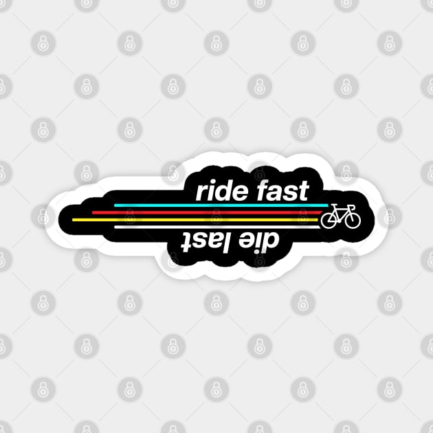 Ride Fast Die Last Magnet by stuffbyjlim