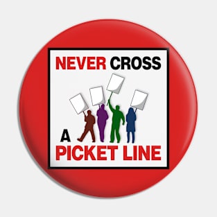 Never Cross A Picket Line - Workers Rights Pin