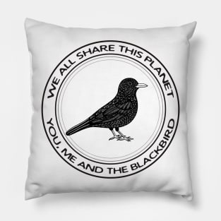 Blackbird - We All Share This Planet - bird design on white Pillow