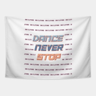 Dance Never Stop Never Stop Dancing Tapestry