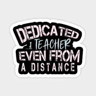 Dedicated Teacher Even From A Distance : Funny Quanrntine Teacher Magnet