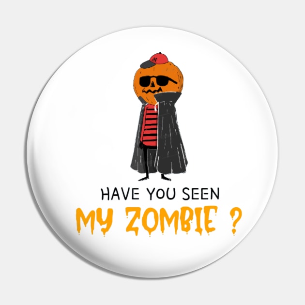 HAVE YOU SEEN MY ZOMBIE ? - Funny Hallooween Zombie Quotes Pin by Sozzoo