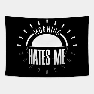 Morning Hates me... Tapestry