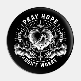 Pray Hope and Don't Worry Pin