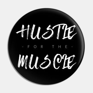 Hustle For The Muscle Pin